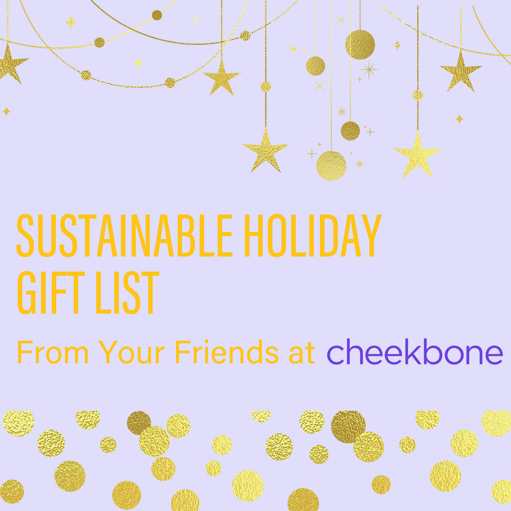 sustainable holiday gift list from your friends at cheekbone