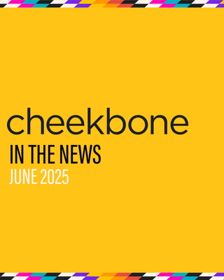 Cheekbone In the News - June 2025