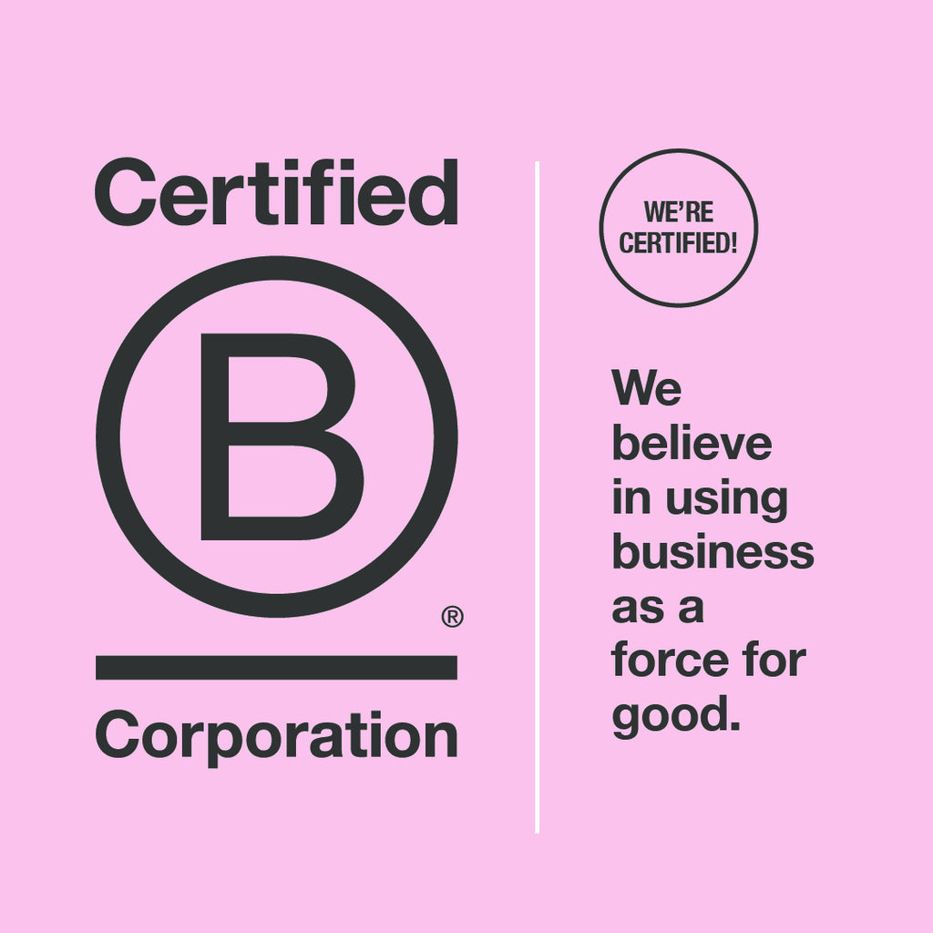 On right: Certified B Corporation. On left: We're Certifed! We believe in using business as a force for good.